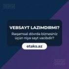 Vebsayt lazımdırmı? Rəqəmsal dövrdə biznesiniz üçün niyə sayt vacibdir?