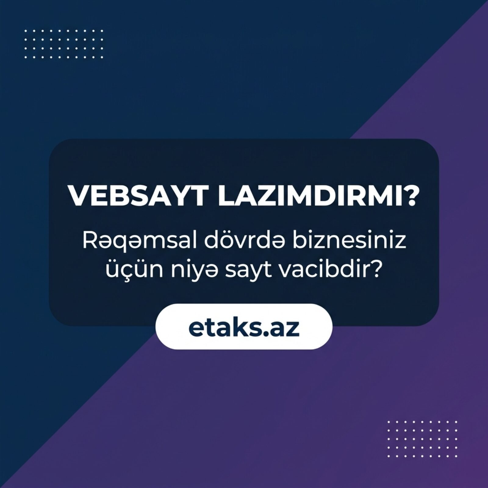 Vebsayt lazımdırmı? Rəqəmsal dövrdə biznesiniz üçün niyə sayt vacibdir?