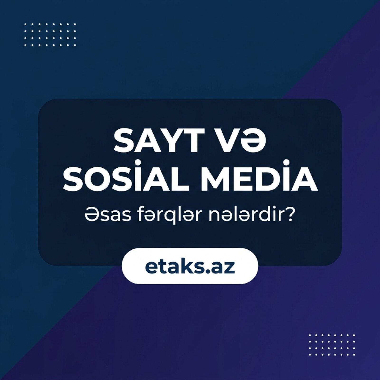 Sayt və sosial media: Əsas fərqlər nələrdir?